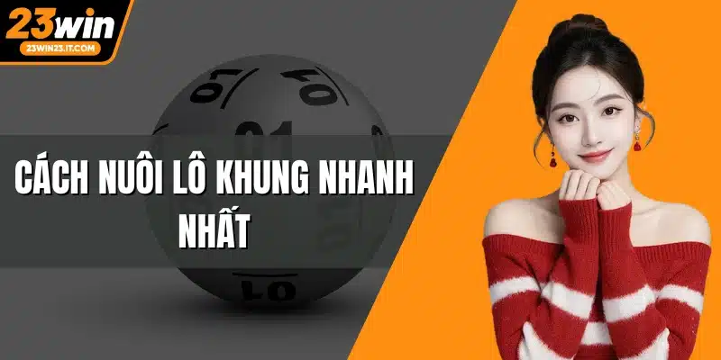 Cách nuôi lô khung nhanh nhất