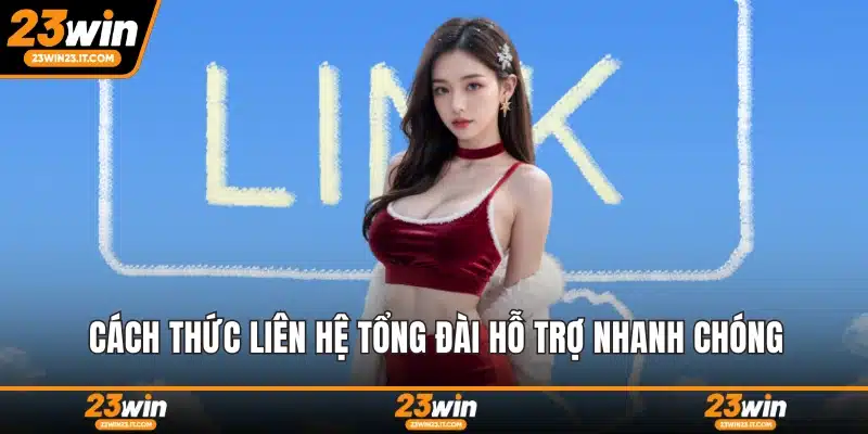 Cách thức liên hệ tổng đài hỗ trợ nhanh chóng