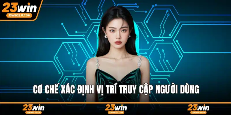 Cơ chế xác định vị trí truy cập người dùng