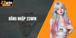 Đăng Nhập 23WIN