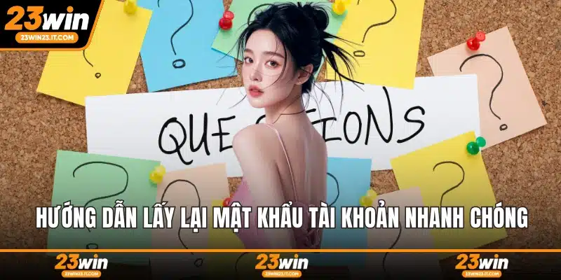 Hướng dẫn lấy lại mật khẩu tài khoản nhanh chóng