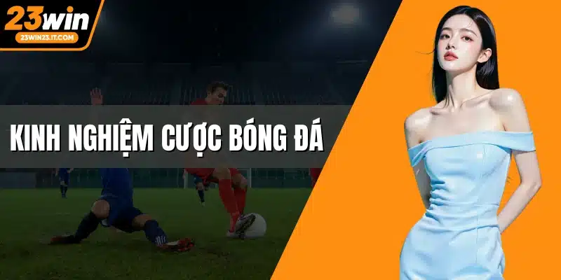 Kinh nghiệm cược bóng đá