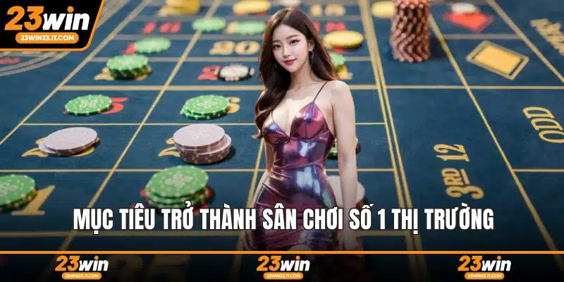 Mục tiêu trở thành sân chơi số 1 thị trường
