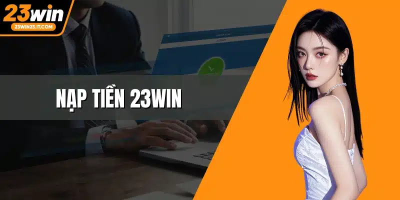 Nạp Tiền 23WIN