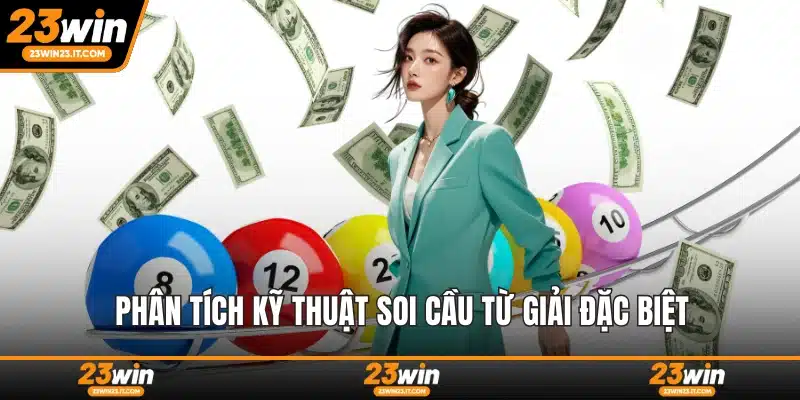Phân tích kỹ thuật soi cầu từ giải đặc biệt
