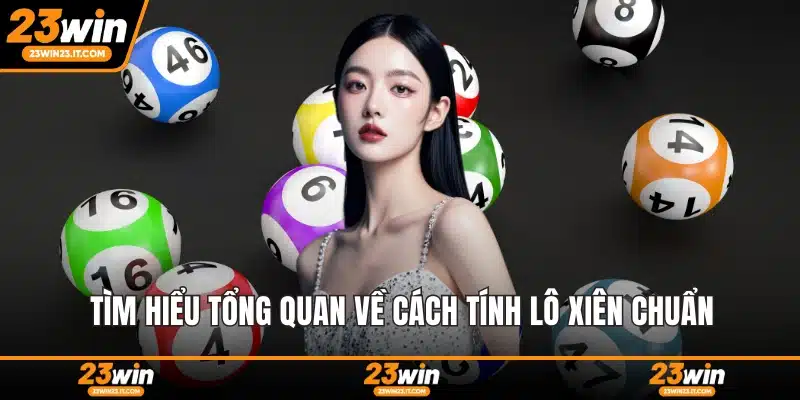 Tìm hiểu tổng quan về cách tính lô xiên chuẩn