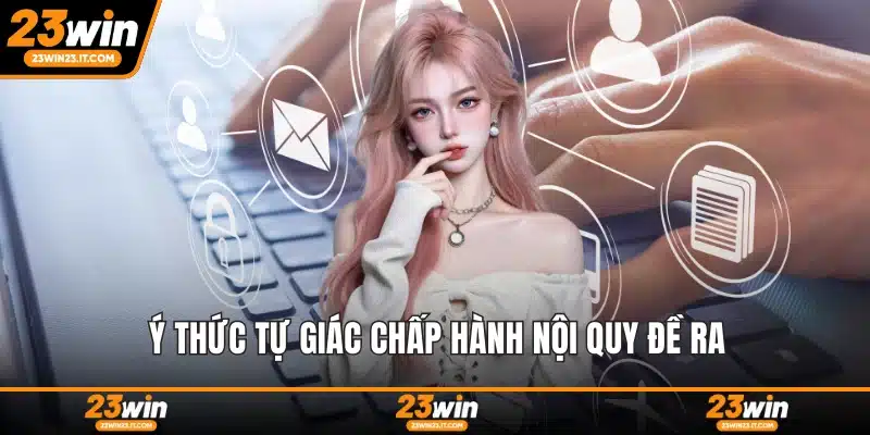 Ý thức tự giác chấp hành nội quy đề ra